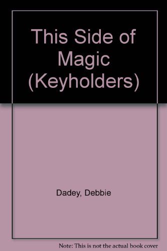 This Side of Magic (Keyholders) (9781442002456) by Debbie Dadey; Marcia Thornton Jones