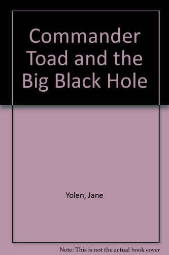Commander Toad and the Big Black Hole (9781442003033) by Jane Yolen