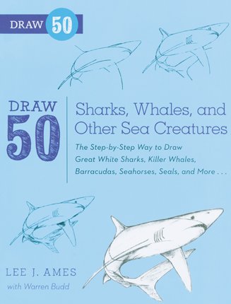 Draw 50 Sharks, Whales, and Other Sea Creatures (9781442005778) by Ames, Lee J.