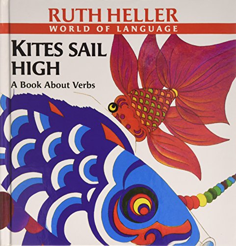 Beispielbild fr Kites Sail High: A Book About Verbs (Heller, Ruth, Ruth Heller World of Language.) zum Verkauf von Buchpark