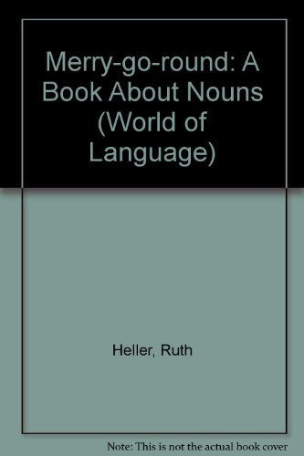 Merry-go-round: A Book About Nouns (World of Language) (9781442006768) by Ruth Heller