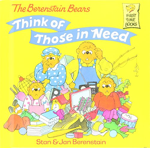 The Berenstain Bears Think of Those in Need (Berenstain@@ Stan@@ First Time Books.) (9781442007055) by Stan Berenstain