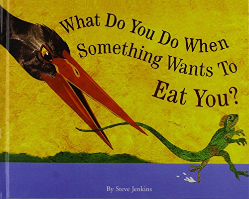 What Do You Do When Something Wants to Eat You? (9781442007499) by Steve Jenkins