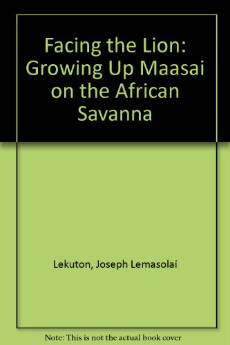 Facing the Lion: Growing Up Maasai on the African Savanna (9781442008045) by Unknown Author