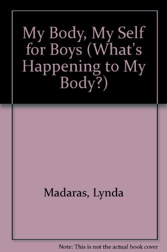 My Body, My Self for Boys (What's Happening to My Body?) (9781442008274) by [???]