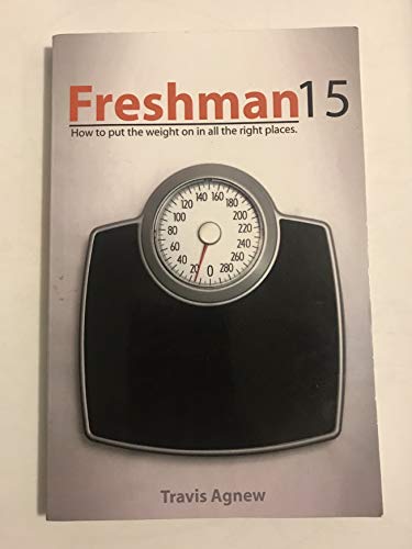 Stock image for Freshman 15: How to Put the Weight on in All the Right Places for sale by Orion Tech