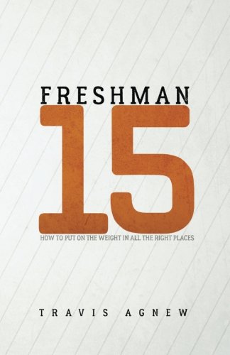 

Freshman 15: How to Put the Weight on in All the Right Places