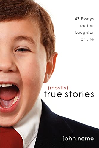 Imagen de archivo de (Mostly) True Stories: 47 Essays On The Laughter Of Life a la venta por THE SAINT BOOKSTORE