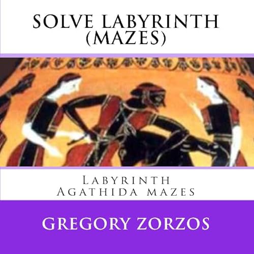 Solve Labyrinth (Mazes): Labyrinth Agathida Mazes (9781442105232) by Zorzos, Gregory