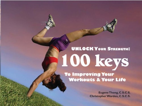 Beispielbild fr Unlock Your Strength: 100 Keys to Improve Your Workouts and Your Life zum Verkauf von Revaluation Books