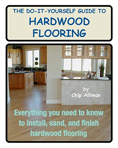 9781442107908: The Do-It-Yourself Guide To Hardwood Flooring: Everything You Need To Know To Install, Sand, And Finish Hardwood Flooring