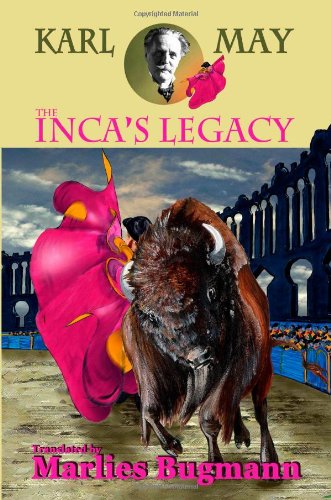 The Inca's Legacy: Karl May (9781442114166) by Marlies Bugmann; Karl Friedrich May