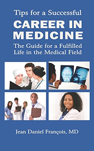 Stock image for Tips For A Successful Career In Medicine: The Guide For A Fulfilled Life In The Medical Field for sale by ThriftBooks-Atlanta