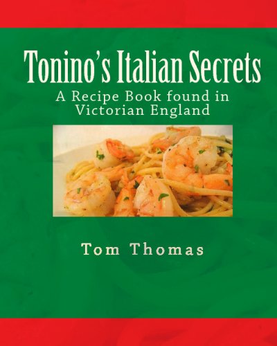 Tonino's Italian Secrets: A Recipe Book found in Victorian England (9781442119482) by Unknown Author