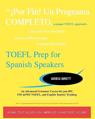 Imagen de archivo de TOEFL Prep for Spanish Speakers: An Advanced Grammar Course for pre-iBT, ITP, & PBT TOEFL and English Teacher Training a la venta por California Books