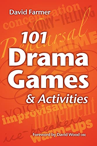 101 Drama Games and Activities: Theatre Games for Children and Adults, including Warm-ups, Improvisation, Mime and Movement (9781442131613) by Farmer, David