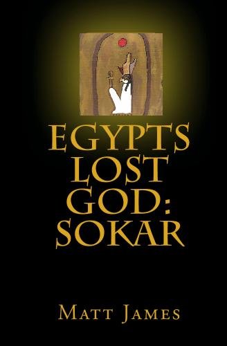 Egypts Lost God: Sokar - Matt James