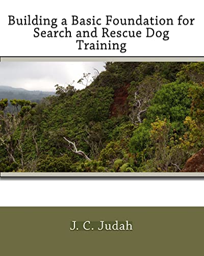 Building a Basic Foundation for Search and Rescue Dog Training - Judah, J. C.