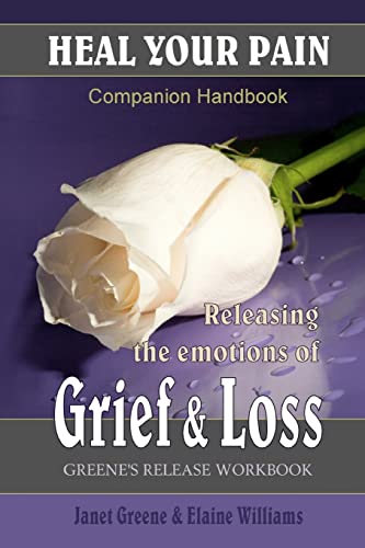 Imagen de archivo de HEAL YOUR PAIN: Releasing the Emotions of Grief & Loss a la venta por Lucky's Textbooks