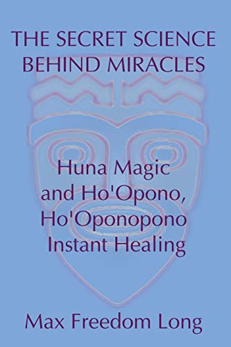 9781442141360: The Secret Science Behind Miracles: Huna Magic and Ho'Opono, Ho'Oponopono Instant Healing