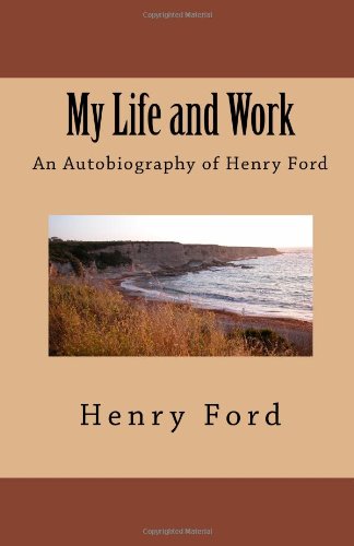 Beispielbild fr My Life and Work - An Autobiography of Henry Ford zum Verkauf von ThriftBooks-Dallas