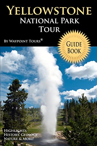 9781442146204: Yellowstone National Park Tour Guide Book: Your personal tour guide for Yellowstone travel adventure!