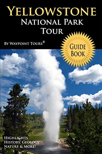 Imagen de archivo de Yellowstone National Park Tour Guide Book: Your personal tour guide for Yellowstone travel adventure! a la venta por WorldofBooks