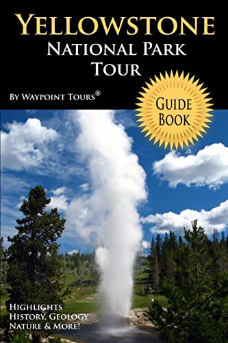 Stock image for Yellowstone National Park Tour Guide Book: Your personal tour guide for Yellowstone travel adventure! for sale by SecondSale