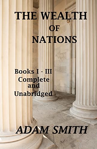 Beispielbild fr The Wealth of Nations : Books 1-3 : Complete and Unabridged zum Verkauf von Better World Books