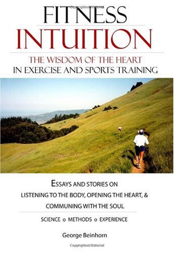 Imagen de archivo de Fitness Intuition: The Wisdom of the Heart in Exercise and Sports Training a la venta por Cambridge Rare Books