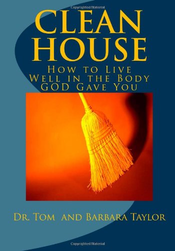 Clean House: A Practical Guide for Your Insides (9781442159655) by Tom Taylor; Barbara Taylor