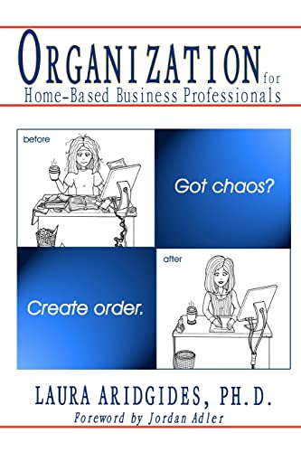 Stock image for Organization For Home-Based Business Professionals: Got Chaos? Create Order. for sale by Wonder Book