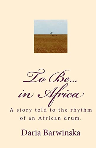 Stock image for To Be. in Africa : A Story Told to the Rhythm of an African Drum for sale by Better World Books