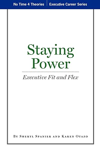 9781442172425: Staying Power: Executive Fit and Flex: Volume 3 (No Time 4 Theories, Executive Career Series)