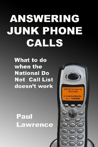 Answering Junk Phone Calls: What to do when the National Do Not Call List doesn't work (9781442173293) by Lawrence, Paul