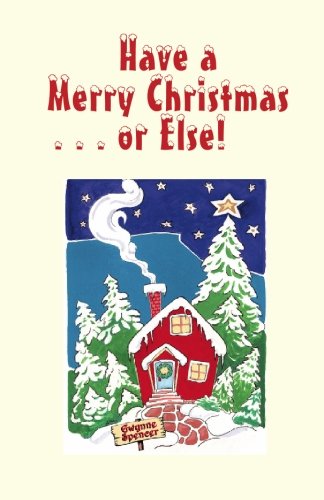 Imagen de archivo de Have A Merry Christmas.Or Else!: A Collection of Christmas Stories a la venta por Revaluation Books