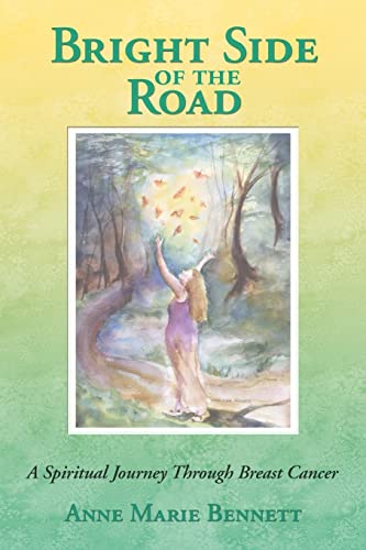 BRIGHT SIDE OF THE ROAD : A Spiritual Journey Through Breast Cancer