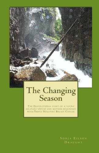 Stock image for The Changing Season: The Inspirational fight of a young military spouse and mom diagnosed with Breast Cancer for sale by Revaluation Books