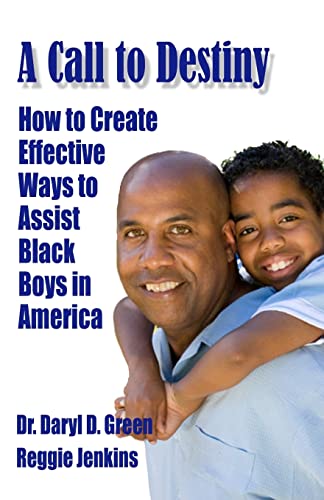 Stock image for A Call to Destiny: How to Create Effective Ways to Assist Black Boys in America for sale by RiLaoghaire