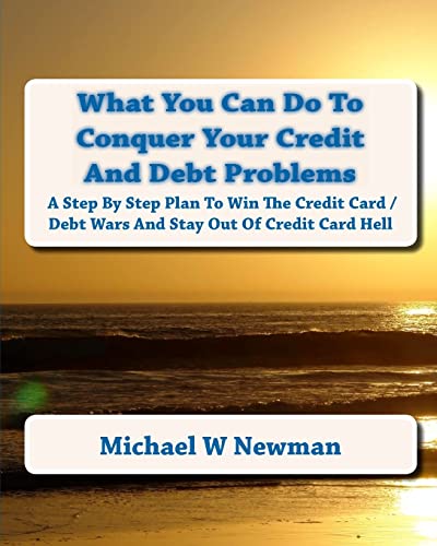 What You can Do to Conquer Your Credit and Debt Problems (9781442181953) by Newman, Michael W