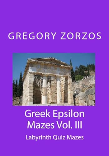 Greek Epsilon Mazes Vol. III: Labyrinth Quiz Mazes (9781442184831) by Zorzos, Gregory