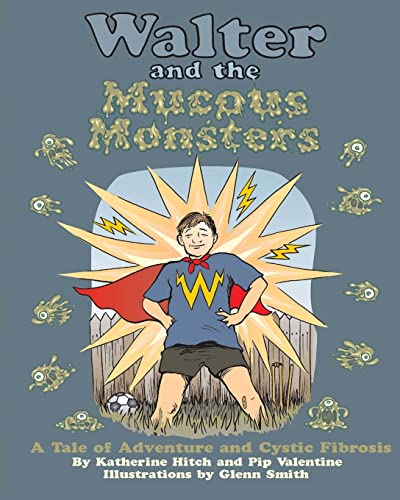Stock image for Walter and the Mucous Monsters: A tale of adventure and Cystic Fibrosis for sale by ALLBOOKS1