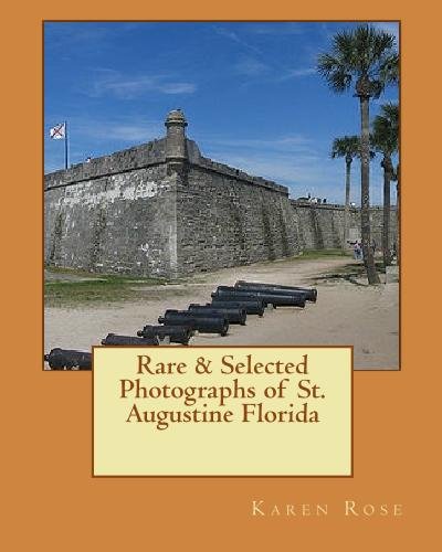 Rare & Selected Photographs of St. Augustine Florida (9781442188662) by Rose, Karen