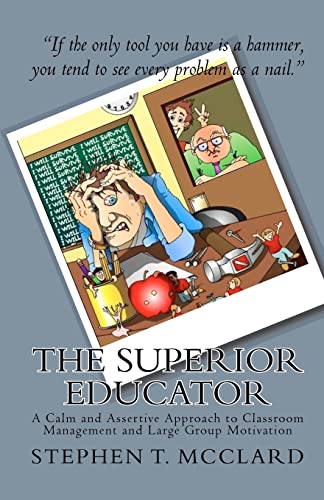 Beispielbild fr The Superior Educator: A Calm and Assertive Approach to Classroom Management and Large Group Motivation zum Verkauf von HPB-Red