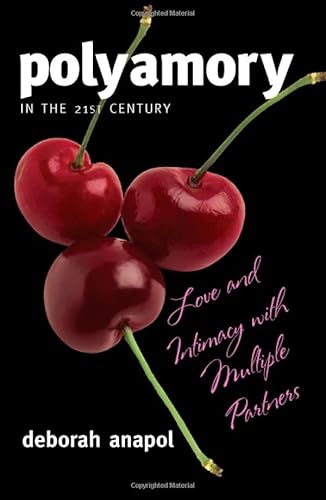 Imagen de archivo de Polyamory in the 21st Century: Love and Intimacy with Multiple Partners a la venta por HPB-Red