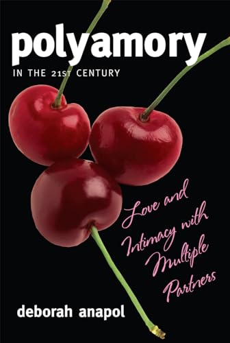 Imagen de archivo de Polyamory in the Twenty-First Century: Love and Intimacy with Multiple Partners a la venta por ThriftBooks-Atlanta