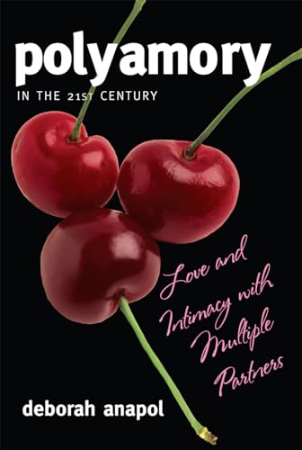 9781442200227: Polyamory in the 21st Century: Love and Intimacy with Multiple Partners