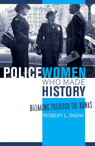 Policewomen Who Made History: Breaking Through the Ranks.