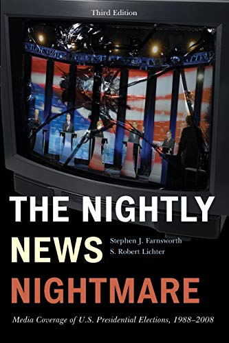 9781442200685: The Nightly News Nightmare: Media Coverage of U.S. Presidential Elections, 1988-2008