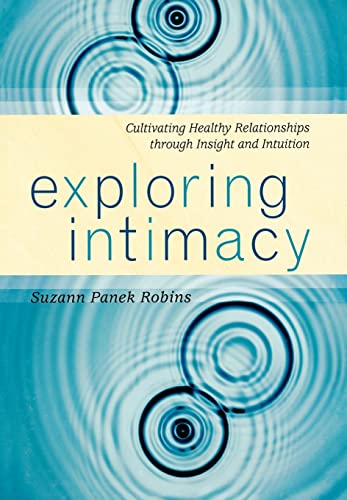 9781442200906: Exploring Intimacy: Cultivating Healthy Relationships through Insight and Intuition